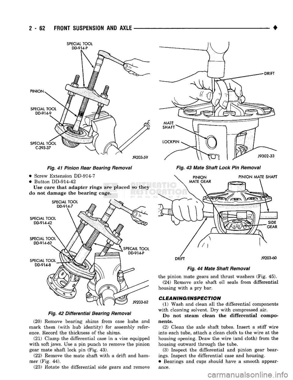 DODGE TRUCK 1993  Service Service Manual 
2
 - 82
 FRONT SUSPENSION
 AND
 AXLE 

• 

SPECIAL
 TOOL 
 DD-914-P 

J9203-59 

Fig.
 41
 Pinion
 Rear Bearing
 Removal 
 • Screw Extension DD-914-7 
• Button DD-914-42 
Use eare that adapter 