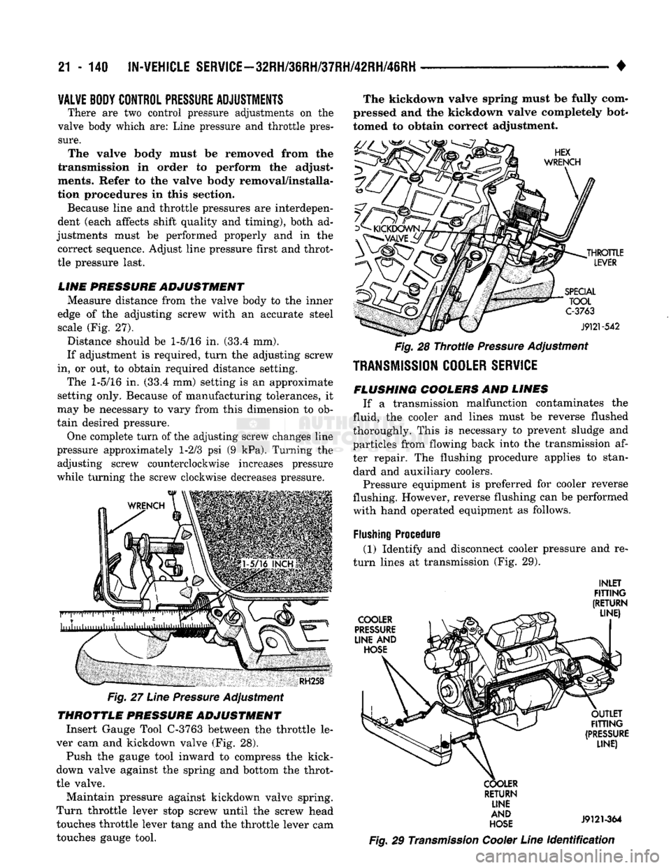 DODGE TRUCK 1993 Service Repair Manual
21
• 140
IN-VEHICLE
SERVICE-32RH/36RH/37RH/42RH/46RH
•
VALVE BODY CONTROL
PRESSURE
ADJUSTMENTS
There
are two
control pressure adjustments
on the
valve body which
are:
Line pressu DODGE TRUCK 1993 Service Repair Manual
21
• 140
IN-VEHICLE
SERVICE-32RH/36RH/37RH/42RH/46RH
•
VALVE BODY CONTROL
PRESSURE
ADJUSTMENTS
There
are two
control pressure adjustments
on the
valve body which
are:
Line pressu