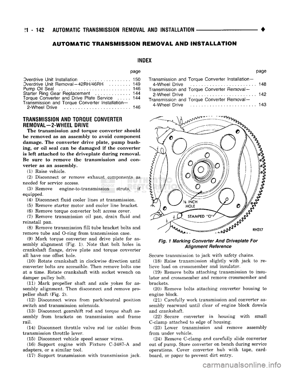 DODGE TRUCK 1993 Service Repair Manual
!1
- 142
AUTOMATIC TRANSMISSION REMOVAL
AND
INSTALLATION
• AUTOMATIC TRANSMISSION REMOWAL AND INSTALLATION
INDEX
page
Dverdrlve
Unit
Installation
150
Overdrive
Unit
Removal-42RH/46 DODGE TRUCK 1993 Service Repair Manual
!1
- 142
AUTOMATIC TRANSMISSION REMOVAL
AND
INSTALLATION
• AUTOMATIC TRANSMISSION REMOWAL AND INSTALLATION
INDEX
page
Dverdrlve
Unit
Installation
150
Overdrive
Unit
Removal-42RH/46
