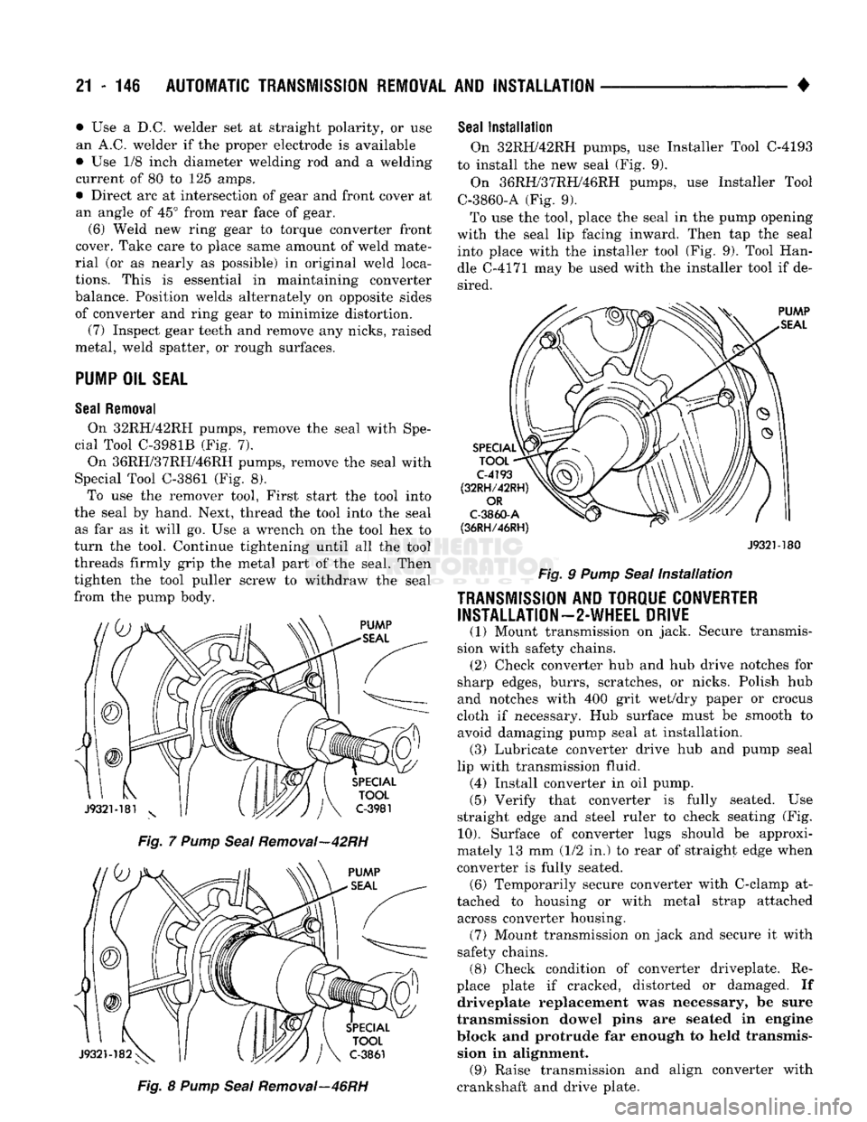 DODGE TRUCK 1993 Service Repair Manual
21 - 146
AUTOMATIC
TRANSMISSION REMOVAL
AND
INSTALLATION
• • Use a D.C. welder set at straight polarity, or use
an A.C. welder if the proper electrode is available
• Use 1/8 inch diamet DODGE TRUCK 1993 Service Repair Manual
21 - 146
AUTOMATIC
TRANSMISSION REMOVAL
AND
INSTALLATION
• • Use a D.C. welder set at straight polarity, or use
an A.C. welder if the proper electrode is available
• Use 1/8 inch diamet