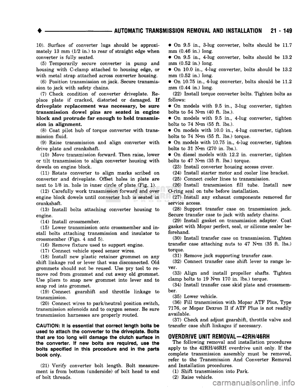 DODGE TRUCK 1993 Service Repair Manual
•
AUTOMATIC
TRANSMISSION
REMOVAL
AND
INSTALLATION
21 - 149
10).
Surface of converter lugs should be approxi
mately 13 mm (1/2 in.) to rear of straight edge when converter is fully seate DODGE TRUCK 1993 Service Repair Manual
•
AUTOMATIC
TRANSMISSION
REMOVAL
AND
INSTALLATION
21 - 149
10).
Surface of converter lugs should be approxi
mately 13 mm (1/2 in.) to rear of straight edge when converter is fully seate