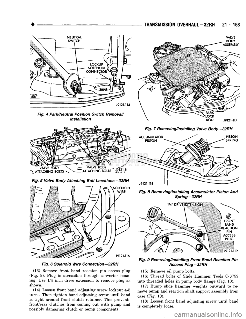 DODGE TRUCK 1993 Service Repair Manual
•
Fig.
4 Park/Neutral Position
Switch
Removal/
Installation
Fig.
5
Valve
Body
Attaching
Bolt
Locations—32RH
Fig.
6
Solenoid
Wire
Connection—32RH
(13) Remove front band re DODGE TRUCK 1993 Service Repair Manual
•
Fig.
4 Park/Neutral Position
Switch
Removal/
Installation
Fig.
5
Valve
Body
Attaching
Bolt
Locations—32RH
Fig.
6
Solenoid
Wire
Connection—32RH
(13) Remove front band re