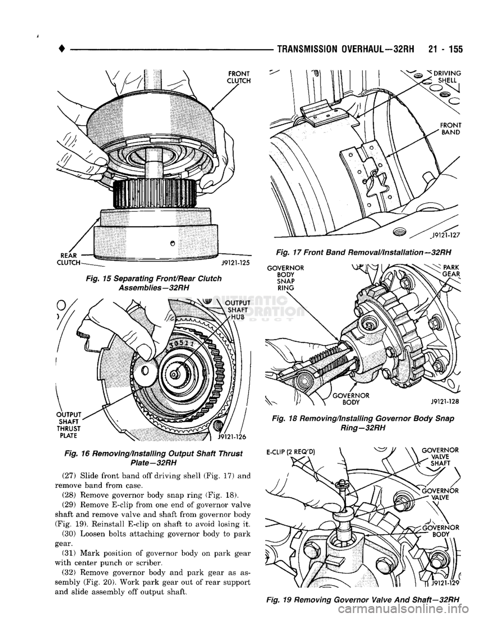 DODGE TRUCK 1993 Service Repair Manual
TRANSMISSION
OVERHAUL—32RH
21 - 115
FRONT
CLUTCH
REAR
CLUTCH
J9121-125
Fig.
15 Separating Front/Rear
Clutch
Assemblies—32
RH
OUTPUT
SHAFT HUB
OUTPUT
SHAFT
THRUST
PLA DODGE TRUCK 1993 Service Repair Manual
TRANSMISSION
OVERHAUL—32RH
21 - 115
FRONT
CLUTCH
REAR
CLUTCH
J9121-125
Fig.
15 Separating Front/Rear
Clutch
Assemblies—32
RH
OUTPUT
SHAFT HUB
OUTPUT
SHAFT
THRUST
PLA