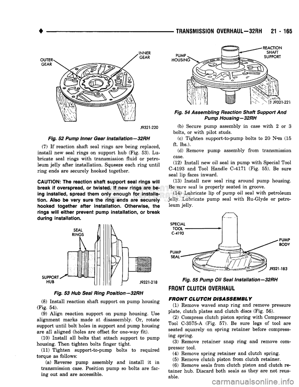 DODGE TRUCK 1993 Service Repair Manual
TRANSMISSION
OVERHAUL—32RH
21 - 165
OUTER
GEAR
INNER
GEAR
PUMP
HOUSING'
REACTION
SHAFT
SUPPORT
J9321-220
Fig.
52
Pump
Inner
Gear Installation—32RH
(7) If reaction DODGE TRUCK 1993 Service Repair Manual
TRANSMISSION
OVERHAUL—32RH
21 - 165
OUTER
GEAR
INNER
GEAR
PUMP
HOUSING'
REACTION
SHAFT
SUPPORT
J9321-220
Fig.
52
Pump
Inner
Gear Installation—32RH
(7) If reaction