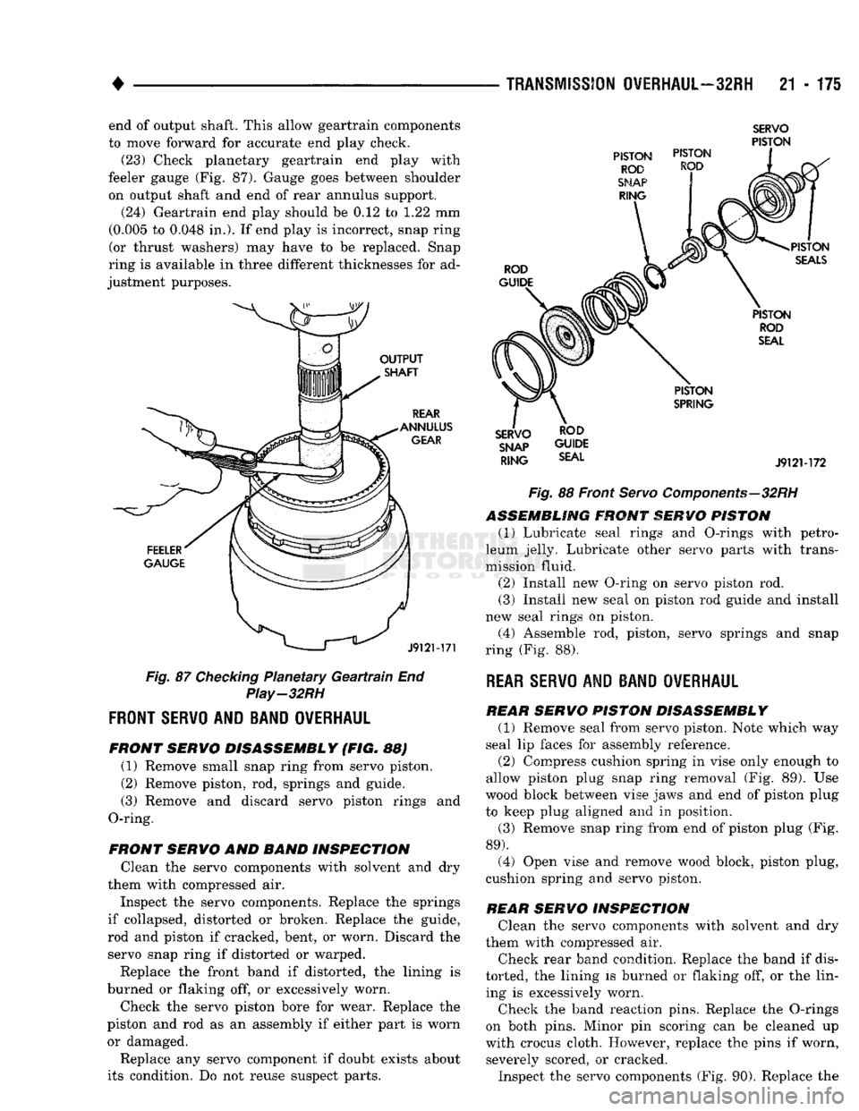DODGE TRUCK 1993 Service Repair Manual
•
TRANSMISSION
OVERHAUL—32RH
21 - 175 end of output shaft. This allow geartrain components
to move forward for accurate end play check. (23) Check planetary geartrain end play with
feeler DODGE TRUCK 1993 Service Repair Manual
•
TRANSMISSION
OVERHAUL—32RH
21 - 175 end of output shaft. This allow geartrain components
to move forward for accurate end play check. (23) Check planetary geartrain end play with
feeler