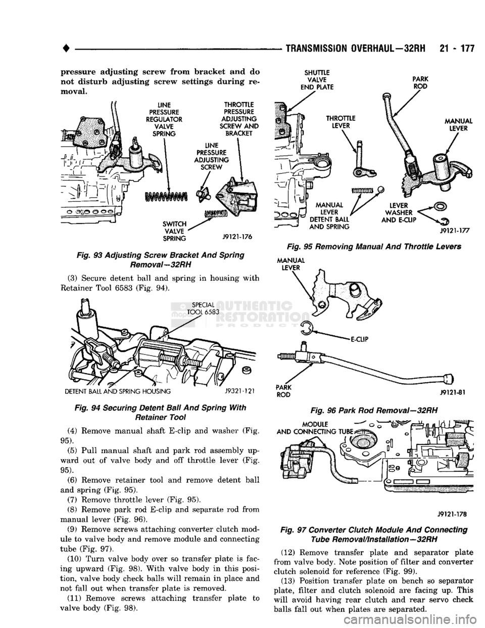 DODGE TRUCK 1993 Service Repair Manual
•
TRANSMISSION
OVERHAUL—32RH
21 - 177 pressure adjusting screw from bracket and do
not disturb adjusting screw settings during re
moval.
SPRING
J912M76
Fig.
93 Adjusting
Screw
Brac DODGE TRUCK 1993 Service Repair Manual
•
TRANSMISSION
OVERHAUL—32RH
21 - 177 pressure adjusting screw from bracket and do
not disturb adjusting screw settings during re
moval.
SPRING
J912M76
Fig.
93 Adjusting
Screw
Brac