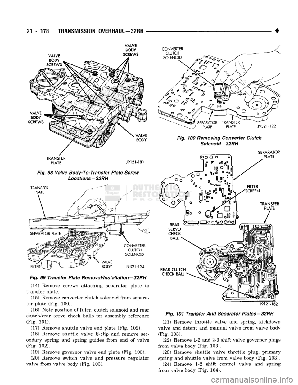 DODGE TRUCK 1993 Service Repair Manual
21
- 178
TRANSMISSION OVERHAUL—32RH
•
VALVE
BODY
TRANSFER
PLATE
J9121-181
Fig.
98
Valve
Body-
To- Transfer
Plate
Screw
Locations—32RH
Fig.
99 Transfer
Plate
Removal/Ins DODGE TRUCK 1993 Service Repair Manual
21
- 178
TRANSMISSION OVERHAUL—32RH
•
VALVE
BODY
TRANSFER
PLATE
J9121-181
Fig.
98
Valve
Body-
To- Transfer
Plate
Screw
Locations—32RH
Fig.
99 Transfer
Plate
Removal/Ins