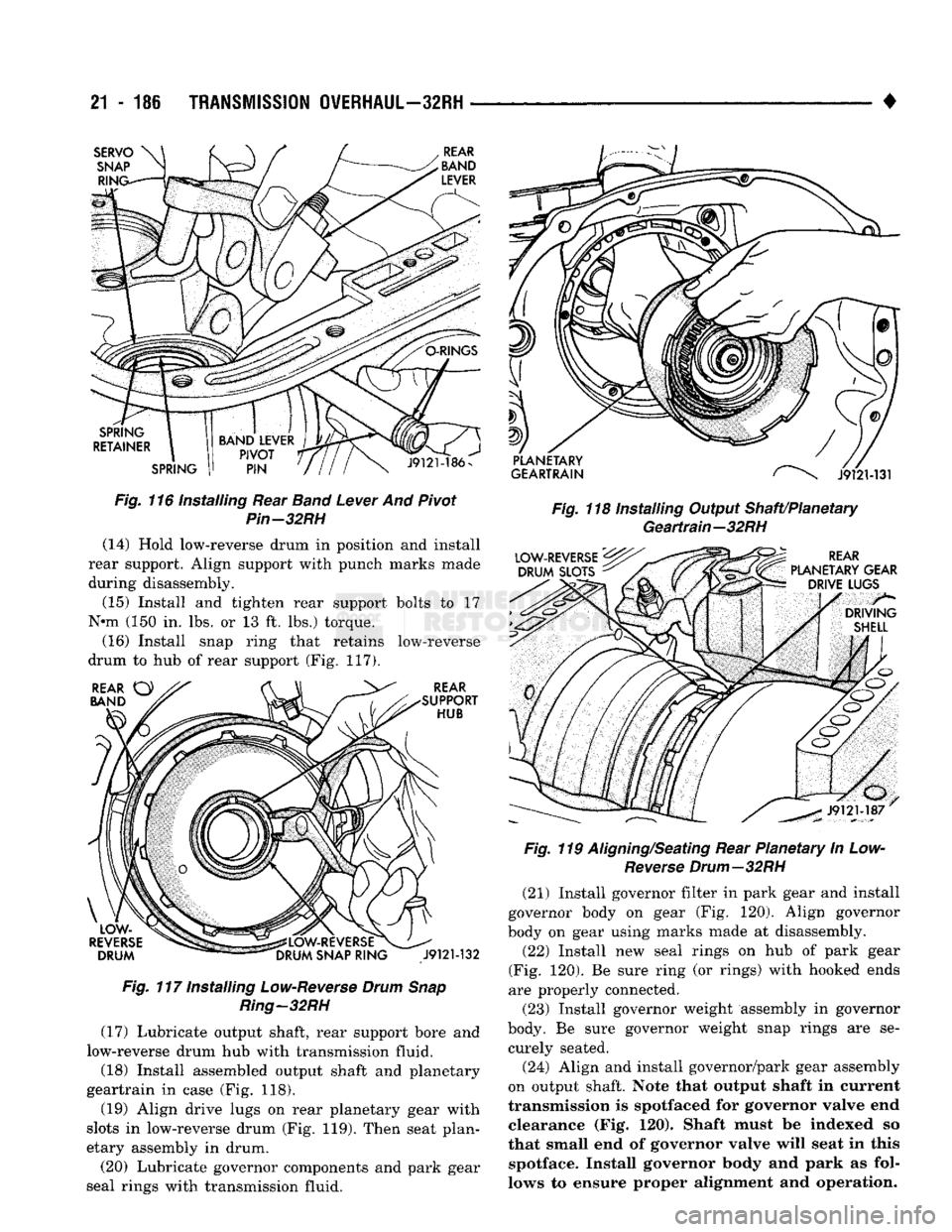 DODGE TRUCK 1993  Service Repair Manual 
21
 - 186
 TRANSMISSION
 OVERHAUL—32RH 

Fig.
 116 Installing Rear
 Band
 Lever
 And Pivot 
 Pin-32RH 
(14) Hold low-reverse drum in position and install 
rear support. Align support with punch mar