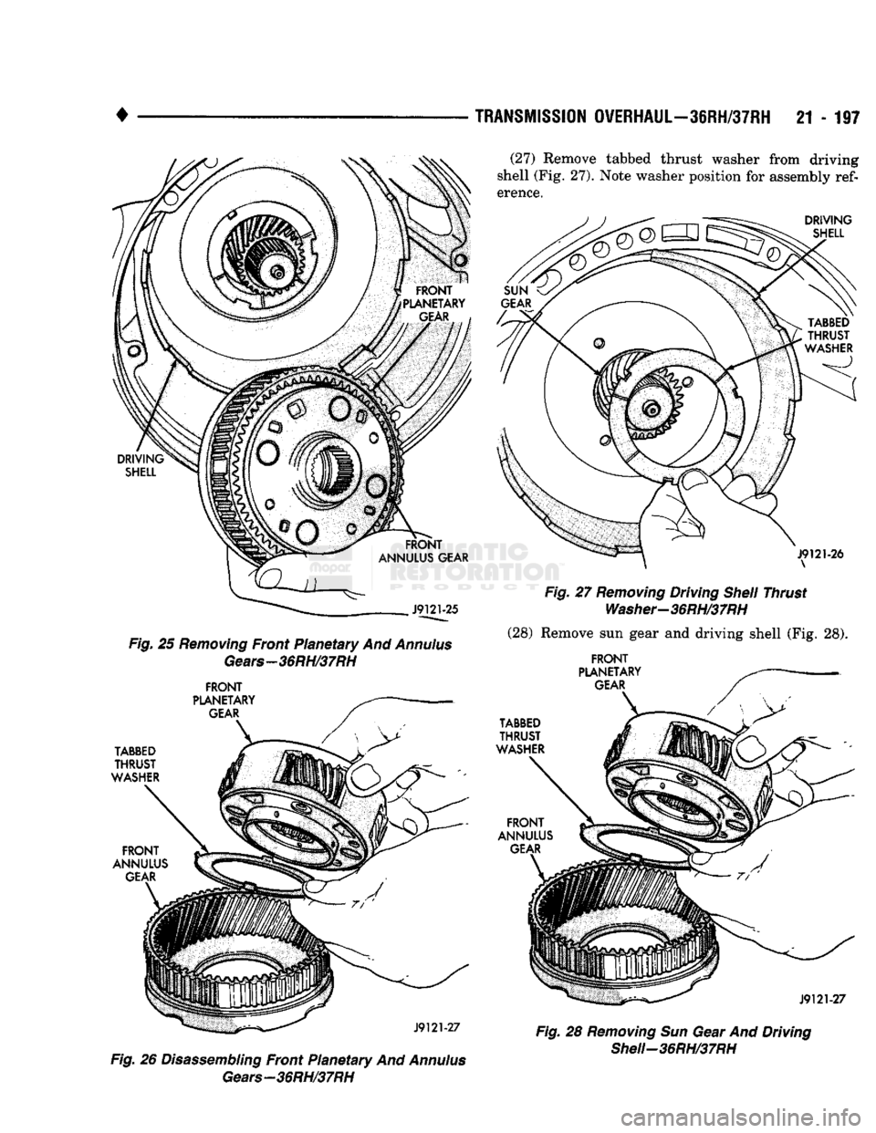 DODGE TRUCK 1993 Service Repair Manual
•
TRANSMISSION
OVERHAUL-36RH/37RH
21 - 197
Fig. 25 Removing Front Planetary And Annulus Gears—36RH/37RH
FRONT
Fig. 26 Disassembling Front Planetary And Annulus Gears—36RH/37RH (27) Re DODGE TRUCK 1993 Service Repair Manual
•
TRANSMISSION
OVERHAUL-36RH/37RH
21 - 197
Fig. 25 Removing Front Planetary And Annulus Gears—36RH/37RH
FRONT
Fig. 26 Disassembling Front Planetary And Annulus Gears—36RH/37RH (27) Re