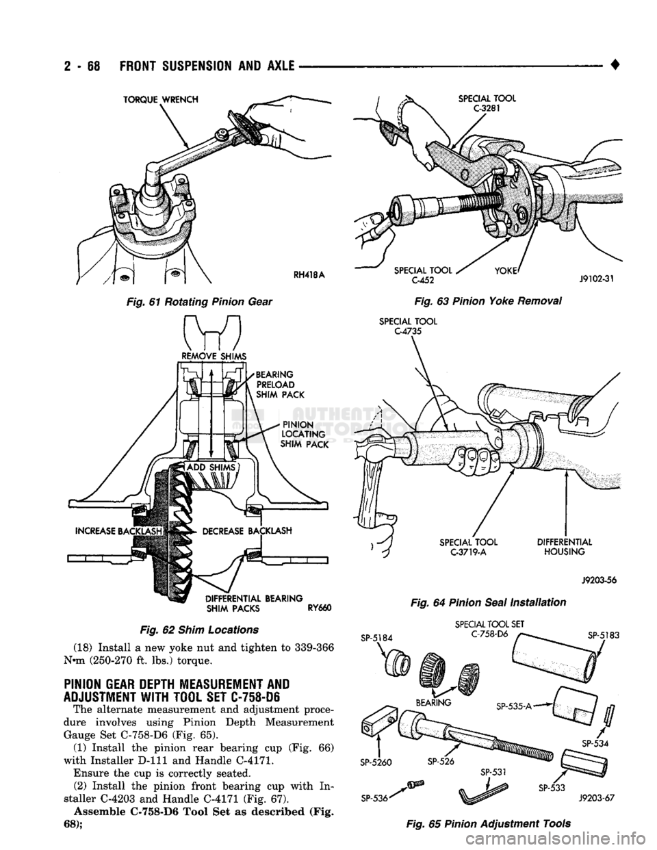 DODGE TRUCK 1993  Service Repair Manual 
2
 - 88
 FRONT
 SUSPENSION
 AND
 AXLE 

• 

TORQUE WRENCH  SPECIAL TOOL 
C-3281 

RH418A 

Fig.
 61 Rotating
 Pinion
 Gear  Ml 

REMOVE SHIMS 
BEARING PRELOAD 
SHIM
 PACK 

PINION 
LOCATING 
SHIM
 