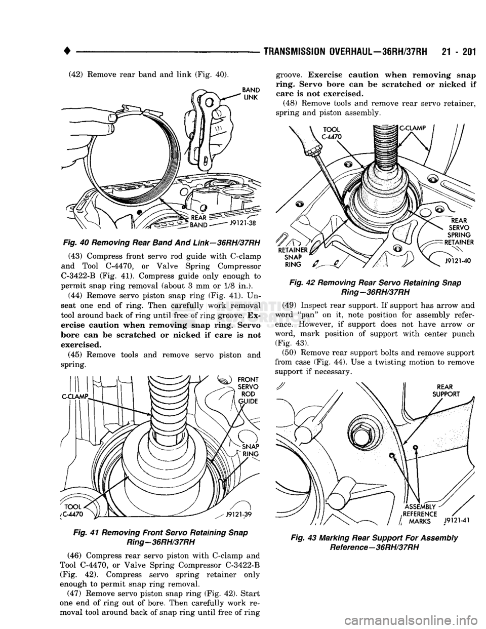 DODGE TRUCK 1993 Service Repair Manual
•
TRANSMISSION
OVERHAUL—38RH/37RH
21 - 201
(42) Remove rear band and link (Fig. 40).
Fig.
40
Removing
Rear
Band
And
Link—36RH/37RH
(43) Compress front servo rod guide with C-clam DODGE TRUCK 1993 Service Repair Manual
•
TRANSMISSION
OVERHAUL—38RH/37RH
21 - 201
(42) Remove rear band and link (Fig. 40).
Fig.
40
Removing
Rear
Band
And
Link—36RH/37RH
(43) Compress front servo rod guide with C-clam