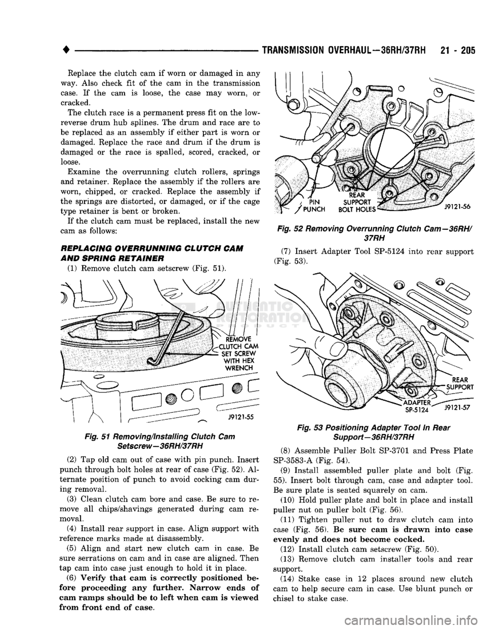 DODGE TRUCK 1993 Service Repair Manual
•
TRANSMISSION
OVERHAUL—36RH/37RH
21 - 201 Replace the clutch cam if worn or damaged in any
way. Also check fit of the cam in the transmission
case.
If the cam is loose, the case may worn DODGE TRUCK 1993 Service Repair Manual
•
TRANSMISSION
OVERHAUL—36RH/37RH
21 - 201 Replace the clutch cam if worn or damaged in any
way. Also check fit of the cam in the transmission
case.
If the cam is loose, the case may worn