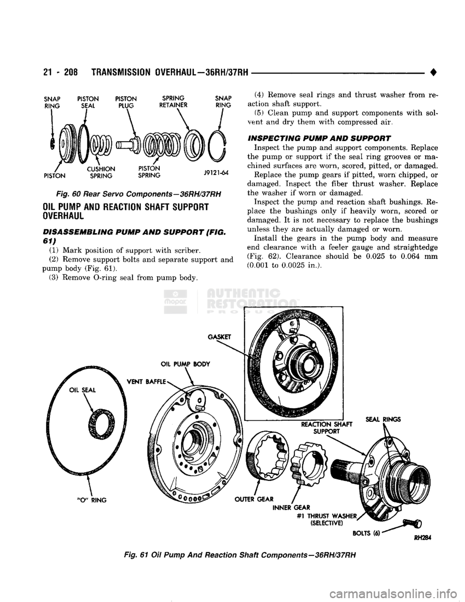 DODGE TRUCK 1993 Service Repair Manual
21
- 208
TRANSMISSION OVERHAUL—36RH/37RH
•
SNAP
RING
PISTON
SEAL
PISTON
PLUG
SPRING
RETAINER
SNAP
RING
PISTON
CUSHION
SPRING
PISTON
SPRING
J9121-64
Fig.
60 Re DODGE TRUCK 1993 Service Repair Manual
21
- 208
TRANSMISSION OVERHAUL—36RH/37RH
•
SNAP
RING
PISTON
SEAL
PISTON
PLUG
SPRING
RETAINER
SNAP
RING
PISTON
CUSHION
SPRING
PISTON
SPRING
J9121-64
Fig.
60 Re
