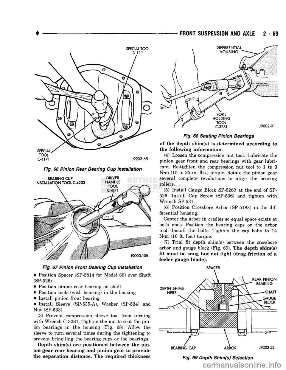 DODGE TRUCK 1993  Service Repair Manual 
•
 . 
C-4171 J9203-65 
 Fig.
 66
 Pinion
 Rear Bearing Cup
 Installation 
BEARING
 CUP DRIVER 

INSTALLATION
 TOOL
 C-4203
 HANDLE 

Fig.
 67
 Pinion
 Front Bearing Cup
 Installation 
 •
 Positio
