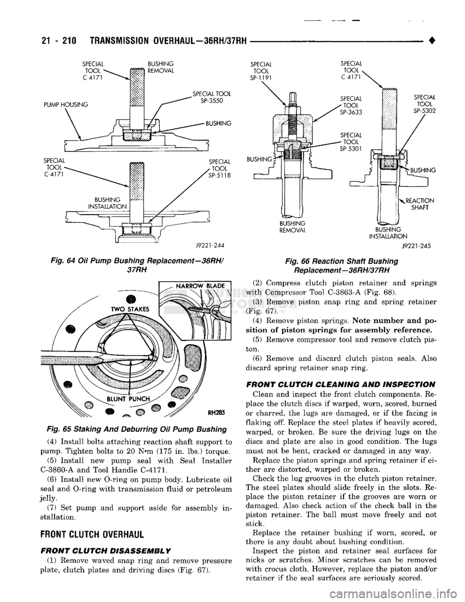 DODGE TRUCK 1993 Service Repair Manual
21
- 210
TRANSMISSION
OVERHAUL-36RH/37RH
•
SPECIAL
TOOL
C-4171
BUSHING
m
REMOVAL
PUMP
HOUSING
SPECIAL
TOOL
C-4171
SPECIAL
TOOL
SP-3550
BUSHING
SPECIAL
TOOL
SP-51 DODGE TRUCK 1993 Service Repair Manual
21
- 210
TRANSMISSION
OVERHAUL-36RH/37RH
•
SPECIAL
TOOL
C-4171
BUSHING
m
REMOVAL
PUMP
HOUSING
SPECIAL
TOOL
C-4171
SPECIAL
TOOL
SP-3550
BUSHING
SPECIAL
TOOL
SP-51
