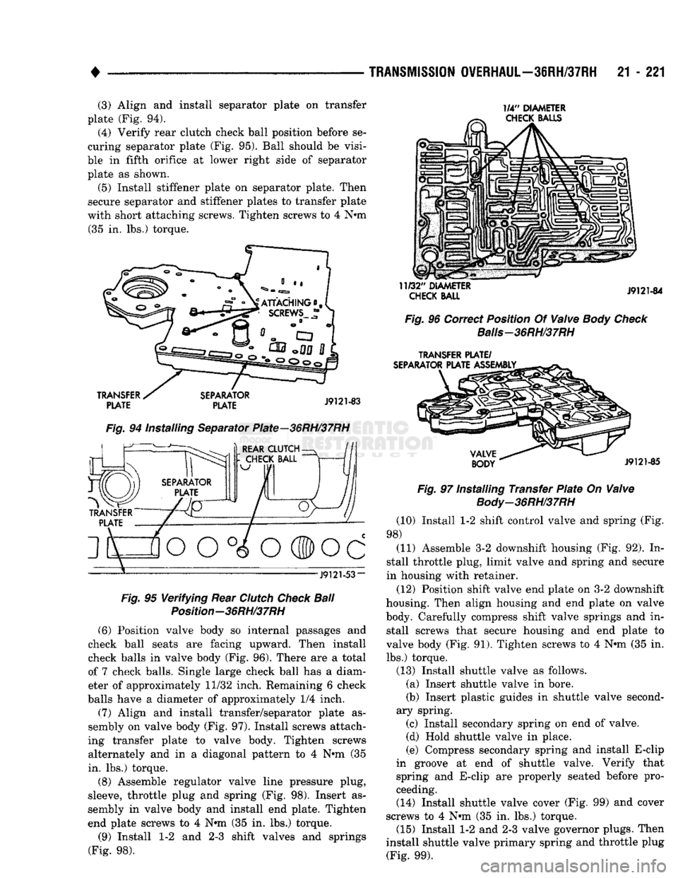 DODGE TRUCK 1993 Service Repair Manual
•
TRANSMISSION
OVERHAUL—36RH/37RH
21 - 221 (3) Align and install separator plate on transfer
plate (Fig. 94). (4) Verify rear clutch check ball position before se
curing separator plate ( DODGE TRUCK 1993 Service Repair Manual
•
TRANSMISSION
OVERHAUL—36RH/37RH
21 - 221 (3) Align and install separator plate on transfer
plate (Fig. 94). (4) Verify rear clutch check ball position before se
curing separator plate (