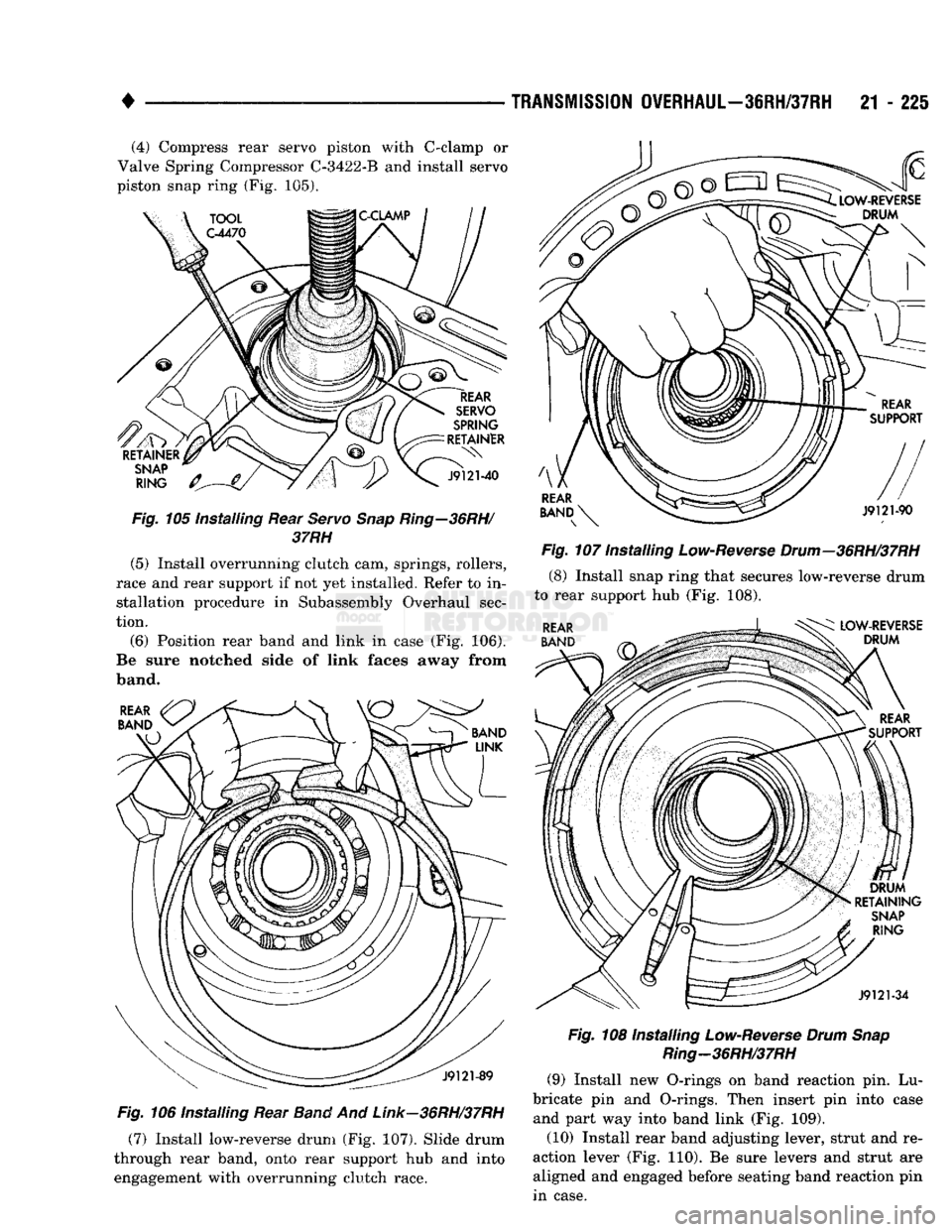 DODGE TRUCK 1993 Service Repair Manual
•
TRANSMISSION
OVERHAUL—36RH/37RH
21 - 225 (4) Compress rear servo piston with C-clamp or
Valve Spring Compressor C-3422-B and install servo
piston snap ring (Fig. 105).
Fig.
105 Install DODGE TRUCK 1993 Service Repair Manual
•
TRANSMISSION
OVERHAUL—36RH/37RH
21 - 225 (4) Compress rear servo piston with C-clamp or
Valve Spring Compressor C-3422-B and install servo
piston snap ring (Fig. 105).
Fig.
105 Install