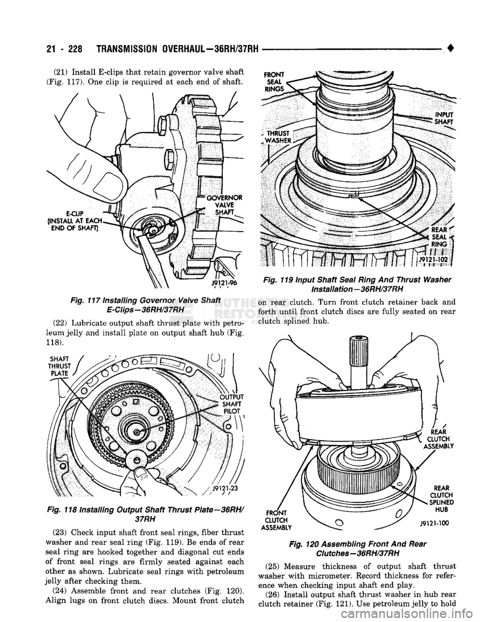 DODGE TRUCK 1993 Service Repair Manual
21 - 228
TRANSMISSION
OVERHAUL—36RH/37RH
• (21) Install E-clips that retain governor valve shaft
(Fig. 117). One clip is required at each end of shaft.
Fig.
117 Installing
Governor
Valv DODGE TRUCK 1993 Service Repair Manual
21 - 228
TRANSMISSION
OVERHAUL—36RH/37RH
• (21) Install E-clips that retain governor valve shaft
(Fig. 117). One clip is required at each end of shaft.
Fig.
117 Installing
Governor
Valv