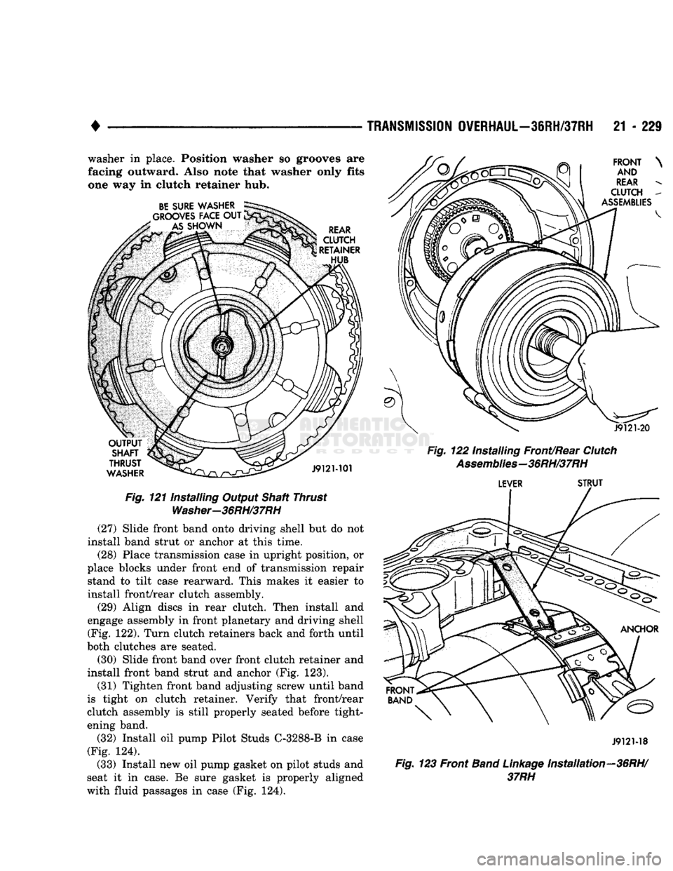 DODGE TRUCK 1993 Service Repair Manual
•
TRANSMISSION
OVERHAUL—36RH/37RH
21 - 229
washer in place. Position washer so grooves are
facing outward. Also note that washer only fits
one way in clutch retainer hub.
Fig.
121 Instal DODGE TRUCK 1993 Service Repair Manual
•
TRANSMISSION
OVERHAUL—36RH/37RH
21 - 229
washer in place. Position washer so grooves are
facing outward. Also note that washer only fits
one way in clutch retainer hub.
Fig.
121 Instal