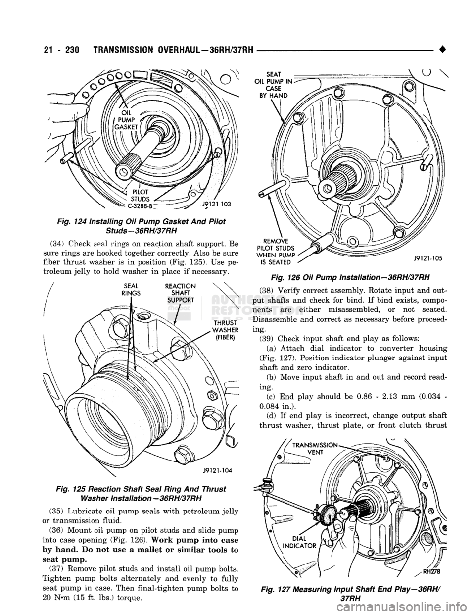 DODGE TRUCK 1993 Service Repair Manual
21
- 230
TRANSMISSION
OWERHAUL-3IRH/37RH
•
J9121-103
Fig.
124 Installing Oil
Pump
Gasket
And Pilot
Studs-36RH/37RH
(34) Check seal rings on reaction shaft support. Be
sure rings are DODGE TRUCK 1993 Service Repair Manual
21
- 230
TRANSMISSION
OWERHAUL-3IRH/37RH
•
J9121-103
Fig.
124 Installing Oil
Pump
Gasket
And Pilot
Studs-36RH/37RH
(34) Check seal rings on reaction shaft support. Be
sure rings are
