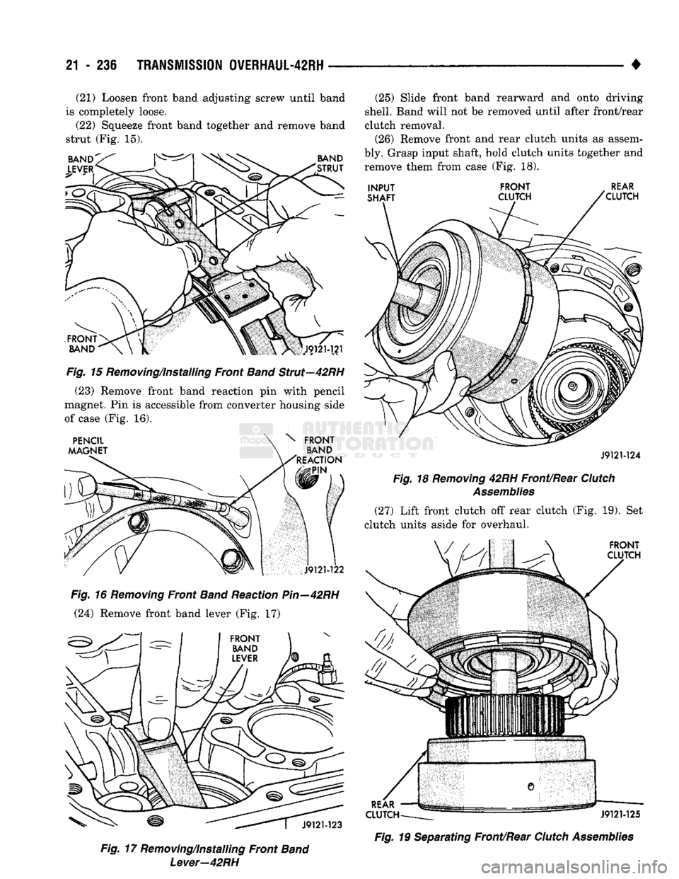 DODGE TRUCK 1993 Service Repair Manual
21
- 236
TRANSMISSION
0VERHAUL-42RH
• (21) Loosen front band adjusting screw until band
is completely loose.
(22) Squeeze front band together and remove band
strut (Fig. 15).
Fig.
15 Rem DODGE TRUCK 1993 Service Repair Manual
21
- 236
TRANSMISSION
0VERHAUL-42RH
• (21) Loosen front band adjusting screw until band
is completely loose.
(22) Squeeze front band together and remove band
strut (Fig. 15).
Fig.
15 Rem