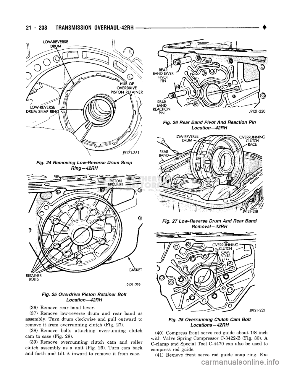 DODGE TRUCK 1993 Service Repair Manual
21
- 238
TRANSMISSION
0VERHAUL-42RH
Fig. 24
Removing
Low-Reverse
Drum
Snap
Ring-42RH
RETAINER
BOLTS
J9121-219
Fig. 25 Overdrive
Piston
Retainer
Bolt
Location—42RH
(36)
Rem DODGE TRUCK 1993 Service Repair Manual
21
- 238
TRANSMISSION
0VERHAUL-42RH
Fig. 24
Removing
Low-Reverse
Drum
Snap
Ring-42RH
RETAINER
BOLTS
J9121-219
Fig. 25 Overdrive
Piston
Retainer
Bolt
Location—42RH
(36)
Rem