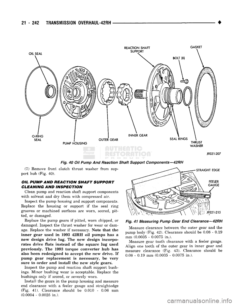 DODGE TRUCK 1993 Service Repair Manual
21
- 242
TRANSMISSION
OVERHAUL-42RH
•
OIL SEAL REACTION SHAFT
SUPPORT
GASKET
BOLT
(6)
O-RING
SEAL
PUMP HOUSING THRUST
WASHER
J9321-207
STRAIGHT EDGE
FEELER
GAUGE
F DODGE TRUCK 1993 Service Repair Manual
21
- 242
TRANSMISSION
OVERHAUL-42RH
•
OIL SEAL REACTION SHAFT
SUPPORT
GASKET
BOLT
(6)
O-RING
SEAL
PUMP HOUSING THRUST
WASHER
J9321-207
STRAIGHT EDGE
FEELER
GAUGE
F