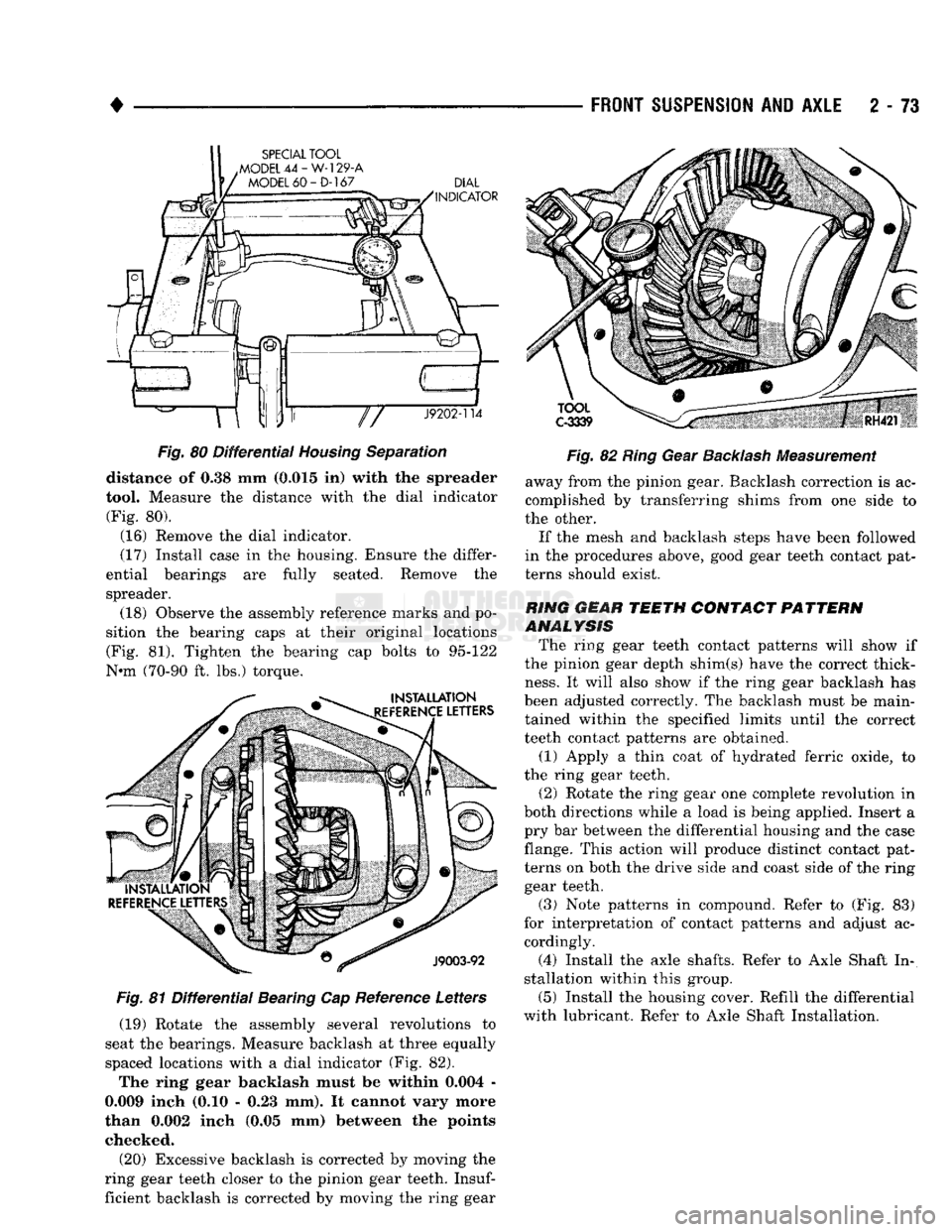DODGE TRUCK 1993  Service Repair Manual 
• 

FRONT
 SUSPENSION
 AND
 AXLE
 2 - 73 

SPECIAL TOOL 

.MODEL
 44-W-129-A 
 MODEL
 60 - D-167 
 DIAL 

INDICATOR 

J9202-114 
 TOOL 

C-3339 
 Fig.
 80
 Differential
 Housing
 Separation 
distan