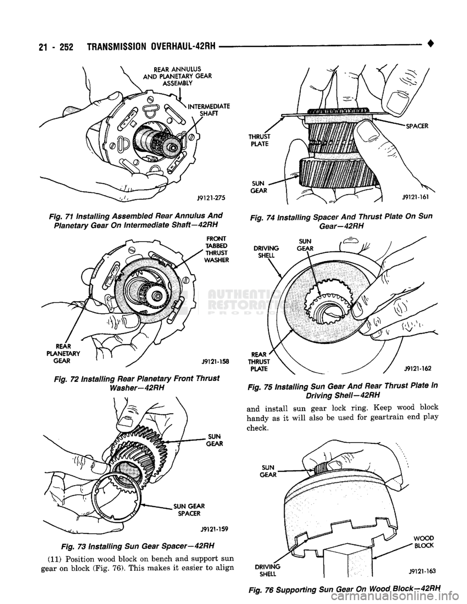 DODGE TRUCK 1993 Service Repair Manual
21
- 252 TRANSMISSION OVERHAUL-42RH
•
REAR
ANNULUS
AND
PLANETARY
GEAR
ASSEMBLY
INTERMEDIATE
SHAFT
J9121-275
Fig.
71 installing
Assembled
Rear
Annulus
And Planetary Gear On DODGE TRUCK 1993 Service Repair Manual
21
- 252 TRANSMISSION OVERHAUL-42RH
•
REAR
ANNULUS
AND
PLANETARY
GEAR
ASSEMBLY
INTERMEDIATE
SHAFT
J9121-275
Fig.
71 installing
Assembled
Rear
Annulus
And Planetary Gear On
