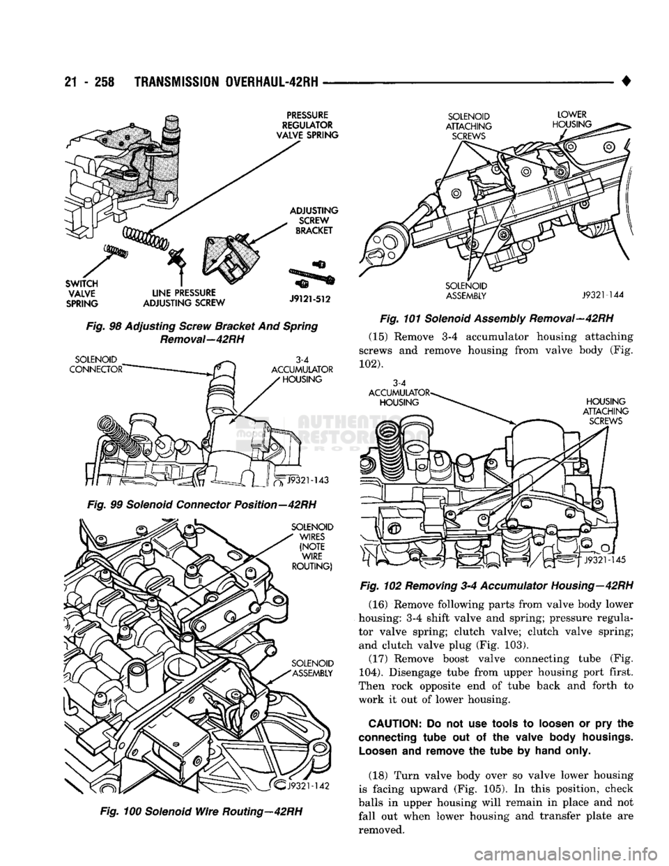 DODGE TRUCK 1993 Service Repair Manual
21
- 258
TRANSMISSION 0VERHAUL-42RH
•
PRESSURE
REGULATOR
VALVE SPRING
ADJUSTING
SCREW
BRACKET
SWITCH VALVE
SPRING
LINE PRESSURE
ADJUSTING SCREW
J9121-512
Fig.
98 Adjusting DODGE TRUCK 1993 Service Repair Manual
21
- 258
TRANSMISSION 0VERHAUL-42RH
•
PRESSURE
REGULATOR
VALVE SPRING
ADJUSTING
SCREW
BRACKET
SWITCH VALVE
SPRING
LINE PRESSURE
ADJUSTING SCREW
J9121-512
Fig.
98 Adjusting