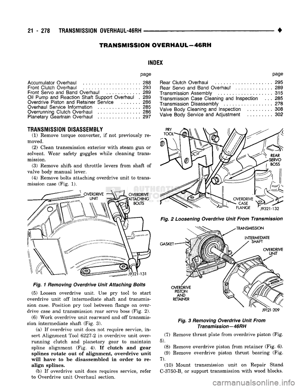 DODGE TRUCK 1993 Service Repair Manual
21
- 278
TRANSMISSION
0VERHAUL-4IRH
•
TRANSMISSION OWERHAUL-46RH
INDEX
page
Accumulator Overhaul
288
Front Clutch Overhaul
293
Front Servo
and
Band Overhaul
............
289
DODGE TRUCK 1993 Service Repair Manual
21
- 278
TRANSMISSION
0VERHAUL-4IRH
•
TRANSMISSION OWERHAUL-46RH
INDEX
page
Accumulator Overhaul
288
Front Clutch Overhaul
293
Front Servo
and
Band Overhaul
............
289