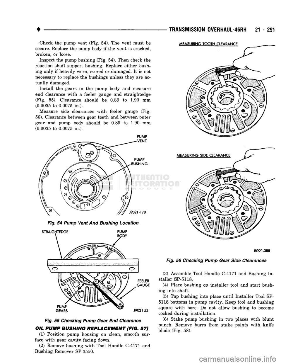 DODGE TRUCK 1993 Service Repair Manual
+
Fig.
55
Checking
Pump
Gear End Clearance
OIL
PUMP
BUSHING
REPLACEMENT
(FIG. 57} (1) Position pump housing on clean, smooth sur
face with gear cavity facing down.
(2) Remove bushing DODGE TRUCK 1993 Service Repair Manual
+
Fig.
55
Checking
Pump
Gear End Clearance
OIL
PUMP
BUSHING
REPLACEMENT
(FIG. 57} (1) Position pump housing on clean, smooth sur
face with gear cavity facing down.
(2) Remove bushing
