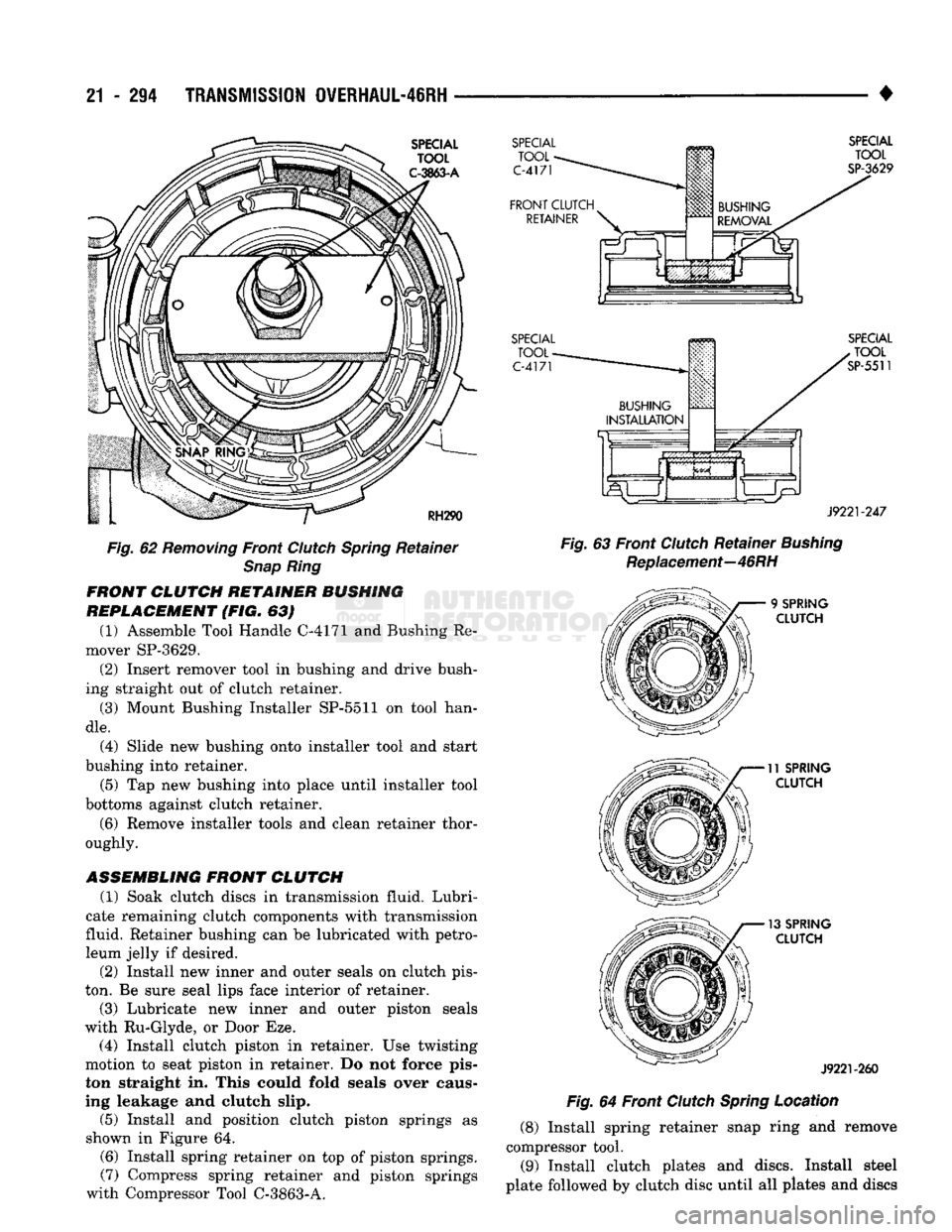 DODGE TRUCK 1993 Service Repair Manual
21
- 294
TRANSMISSION
OVERHAUL-46RH
SPECIAL TOOL
C-3863-A
RH290
Fig.
62
Removing
Front
Clutch
Spring
Retainer
Snap Ring FRONT
CLUTCH
RETAINER
BUSHING
REPLACEMENT (FIG. 63)
(1) A DODGE TRUCK 1993 Service Repair Manual
21
- 294
TRANSMISSION
OVERHAUL-46RH
SPECIAL TOOL
C-3863-A
RH290
Fig.
62
Removing
Front
Clutch
Spring
Retainer
Snap Ring FRONT
CLUTCH
RETAINER
BUSHING
REPLACEMENT (FIG. 63)
(1) A