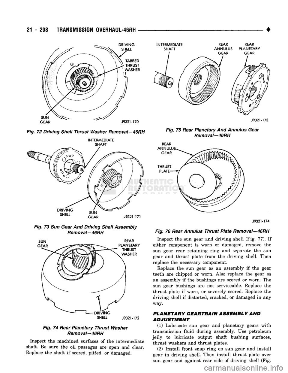 DODGE TRUCK 1993 Service Repair Manual
21
- 298
TRANSMISSION
0¥IRHAUL-48RH
•
Fig.
72 Driving Shell Thrust Washer Removal—46RH
INTERMEDIATE SHAFT
Fig.
73 Sun Gear And Driving Shell Assembly
Removal—46RH
SUN
REAR
S DODGE TRUCK 1993 Service Repair Manual
21
- 298
TRANSMISSION
0¥IRHAUL-48RH
•
Fig.
72 Driving Shell Thrust Washer Removal—46RH
INTERMEDIATE SHAFT
Fig.
73 Sun Gear And Driving Shell Assembly
Removal—46RH
SUN
REAR
S