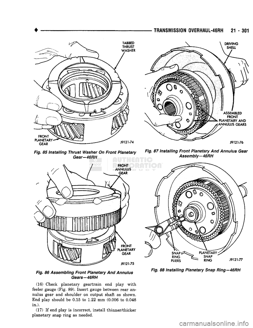 DODGE TRUCK 1993 Service Repair Manual
•
TRANSMISSION
0WERHAUL-4SRH
21 - 301
Fig.
85 Installing Thrust
Washer
On Front Planetary
Gear-46RH
Fig.
86
Assembling
Front Planetary And
Annulus
Gears—46RH
(16) Check planet DODGE TRUCK 1993 Service Repair Manual
•
TRANSMISSION
0WERHAUL-4SRH
21 - 301
Fig.
85 Installing Thrust
Washer
On Front Planetary
Gear-46RH
Fig.
86
Assembling
Front Planetary And
Annulus
Gears—46RH
(16) Check planet