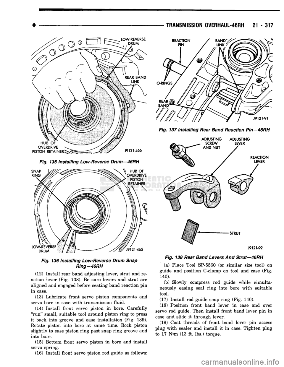 DODGE TRUCK 1993  Service Repair Manual 
• 

Fig.
 136 Installing
 Low-Reverse
 Drum
 Snap 
 Ring-46RH 
 (12) Install rear band adjusting lever, strut and re­
action lever (Fig. 138). Be sure levers and strut are 
aligned and engaged bef