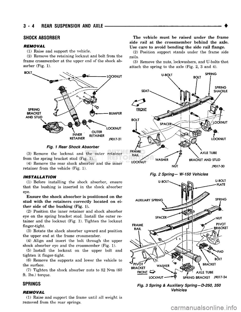 DODGE TRUCK 1993 Service Repair Manual
3
- 4
REAR SUSPENSION
AND
AXLE
•
SHOCK
ABSORBER
REMOVAL (1) Raise and support the vehicle.
(2) Remove the retaining locknut and bolt from the
frame crossmember at the upper end of the DODGE TRUCK 1993 Service Repair Manual
3
- 4
REAR SUSPENSION
AND
AXLE
•
SHOCK
ABSORBER
REMOVAL (1) Raise and support the vehicle.
(2) Remove the retaining locknut and bolt from the
frame crossmember at the upper end of the