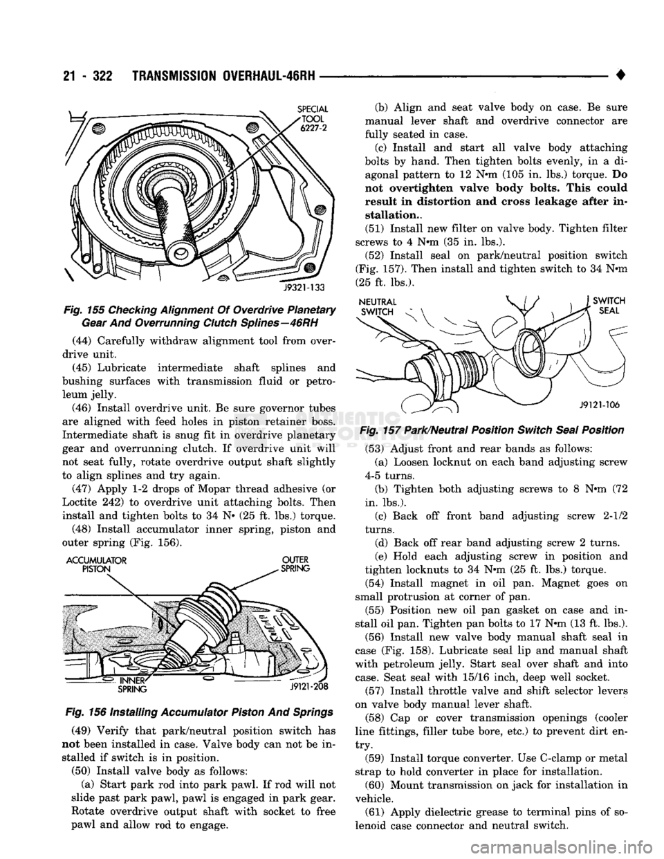 DODGE TRUCK 1993 Service Repair Manual
21
- 322
TRANSMISSION
OVERHAUL-46RH
•
J932M33
Fig.
155
Checking
Alignment
Of Overdrive Planetary
Gear
And Overrunning
Clutch
Splines—46RH
(44) Carefully withdraw alignment too DODGE TRUCK 1993 Service Repair Manual
21
- 322
TRANSMISSION
OVERHAUL-46RH
•
J932M33
Fig.
155
Checking
Alignment
Of Overdrive Planetary
Gear
And Overrunning
Clutch
Splines—46RH
(44) Carefully withdraw alignment too
