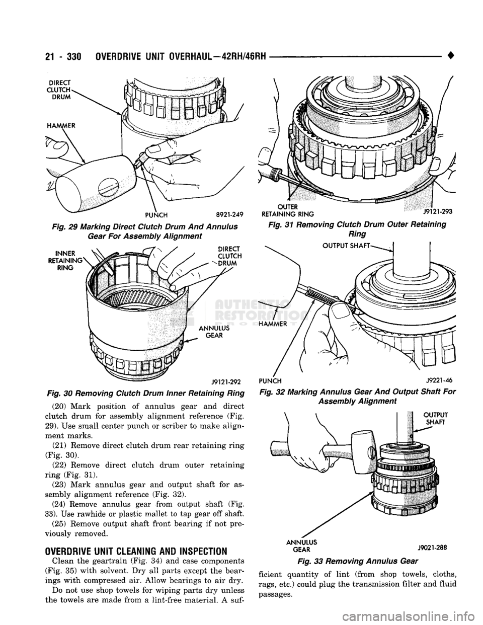 DODGE TRUCK 1993 Service Repair Manual
21
- 330
OVERDRIVE
UNIT
OVERHAUL—42RH/46RH
•
DIRECT
CLUTCH
DRUM
PUNCH
8921-249
OUTER
RETAINING
RING
J9121-293
Fig.
29 Marking Direct
Clutch
Drum
And
Annulus
Gear
Fo DODGE TRUCK 1993 Service Repair Manual
21
- 330
OVERDRIVE
UNIT
OVERHAUL—42RH/46RH
•
DIRECT
CLUTCH
DRUM
PUNCH
8921-249
OUTER
RETAINING
RING
J9121-293
Fig.
29 Marking Direct
Clutch
Drum
And
Annulus
Gear
Fo