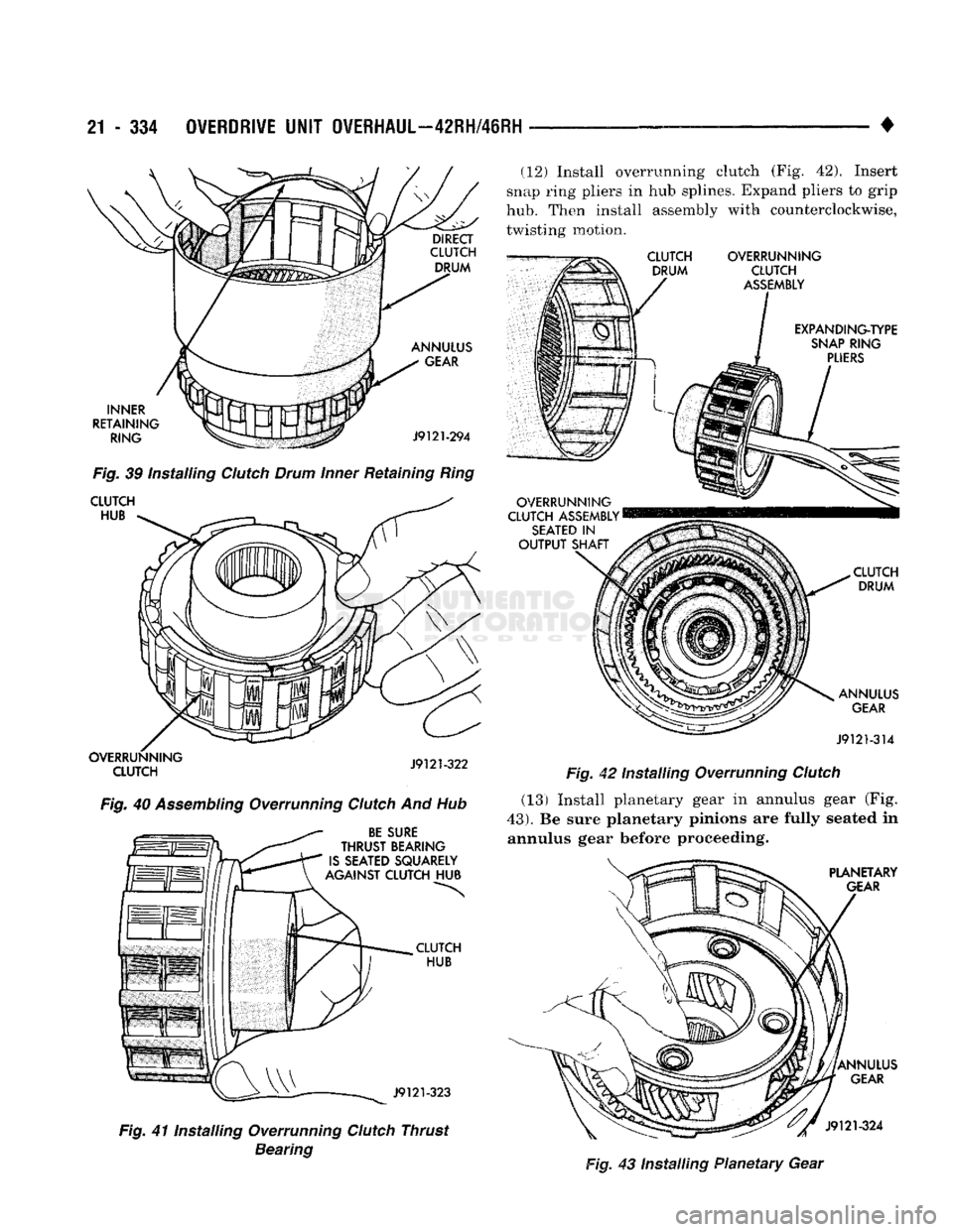 DODGE TRUCK 1993 Service Repair Manual
21
- 334
OVERDRIVE
UNIT
OVERHAUL—42RH/46RH
•
INNER
RETAINING RING ANNULUS
GEAR
J9121-294
Fig.
39 installing
Clutch
Drum
Inner
Retaining
Ring
CLUTCH HUB OVERRUNNING
CLU DODGE TRUCK 1993 Service Repair Manual
21
- 334
OVERDRIVE
UNIT
OVERHAUL—42RH/46RH
•
INNER
RETAINING RING ANNULUS
GEAR
J9121-294
Fig.
39 installing
Clutch
Drum
Inner
Retaining
Ring
CLUTCH HUB OVERRUNNING
CLU