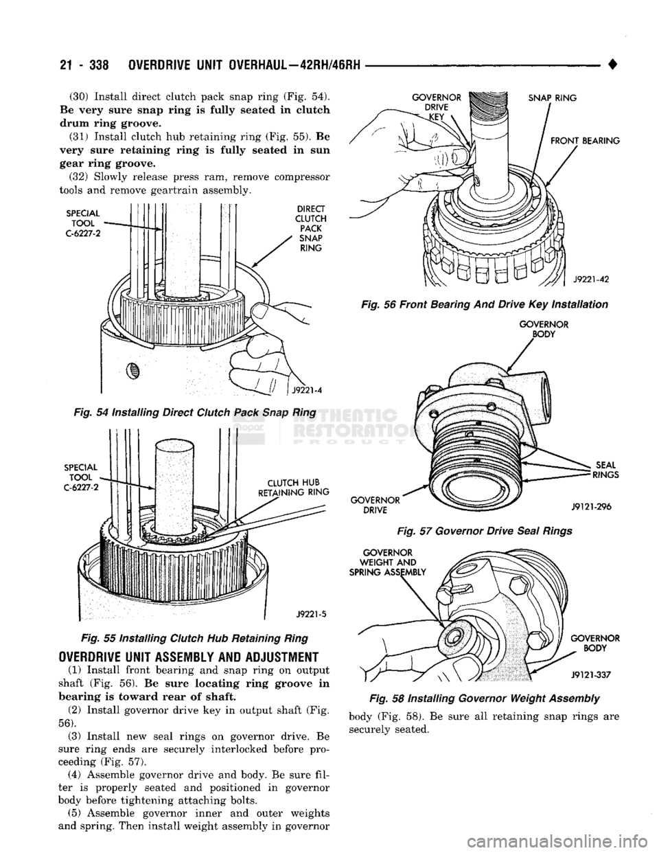 DODGE TRUCK 1993 Service Repair Manual
21
- 338
OVERDRIVE
UNIT
OVERHAUL—42RH/46RH
• (30) Install direct clutch pack snap ring
(Fig. 54).
Be very sure snap ring
Is
fully seated
In
clutch drum ring groove.
(31) Install cl DODGE TRUCK 1993 Service Repair Manual
21
- 338
OVERDRIVE
UNIT
OVERHAUL—42RH/46RH
• (30) Install direct clutch pack snap ring
(Fig. 54).
Be very sure snap ring
Is
fully seated
In
clutch drum ring groove.
(31) Install cl