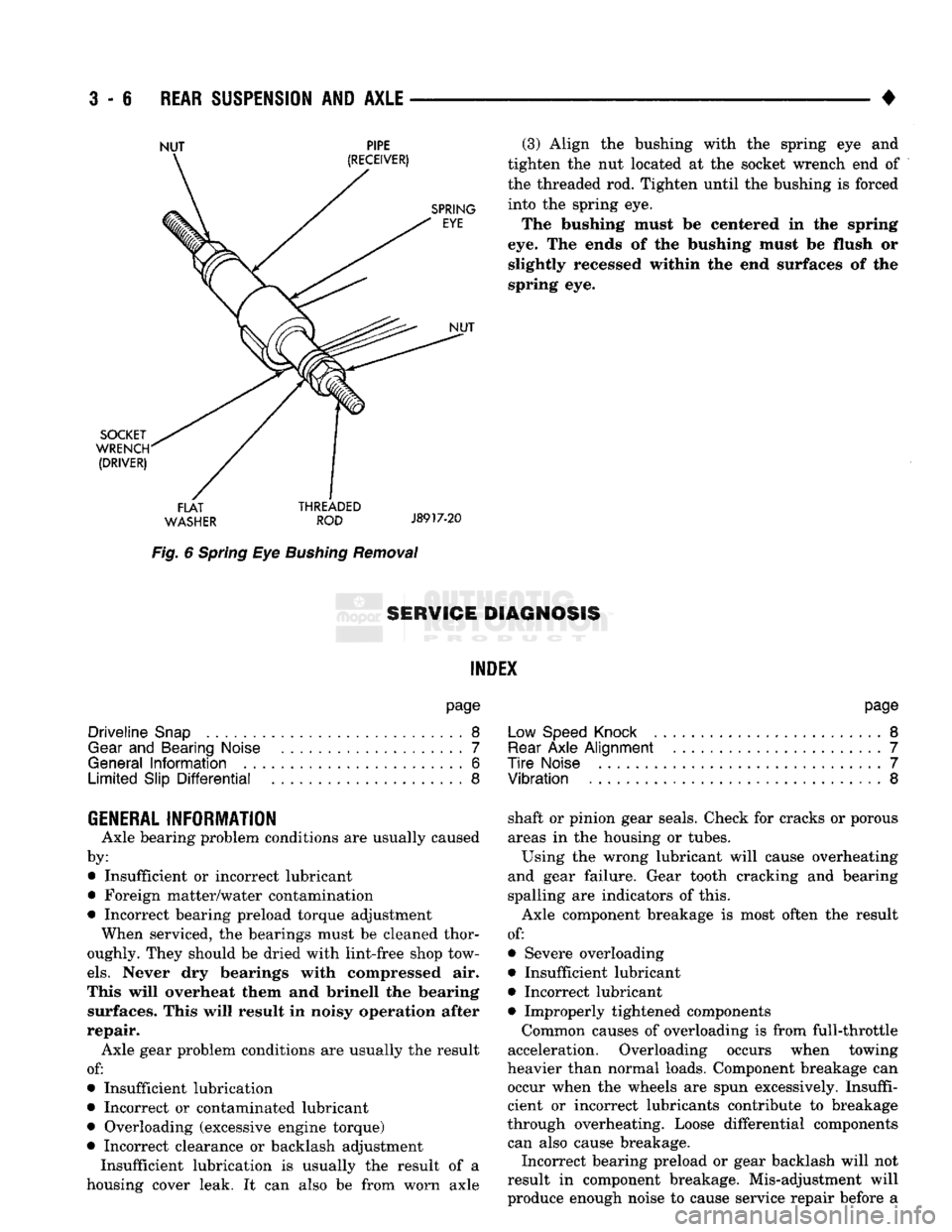 DODGE TRUCK 1993 Service Repair Manual
3
- 6
REAR SUSPENSION
AND
AXLE
•
NUT PIPE
SOCKET
WRENCH
(DRIVER)
FLAT
THREADED
WASHER
ROD
J8917-20
Fig.
6
Spring
Eye
Bushing
Removal
(3) Align
the
bushing with
the
sp DODGE TRUCK 1993 Service Repair Manual
3
- 6
REAR SUSPENSION
AND
AXLE
•
NUT PIPE
SOCKET
WRENCH
(DRIVER)
FLAT
THREADED
WASHER
ROD
J8917-20
Fig.
6
Spring
Eye
Bushing
Removal
(3) Align
the
bushing with
the
sp