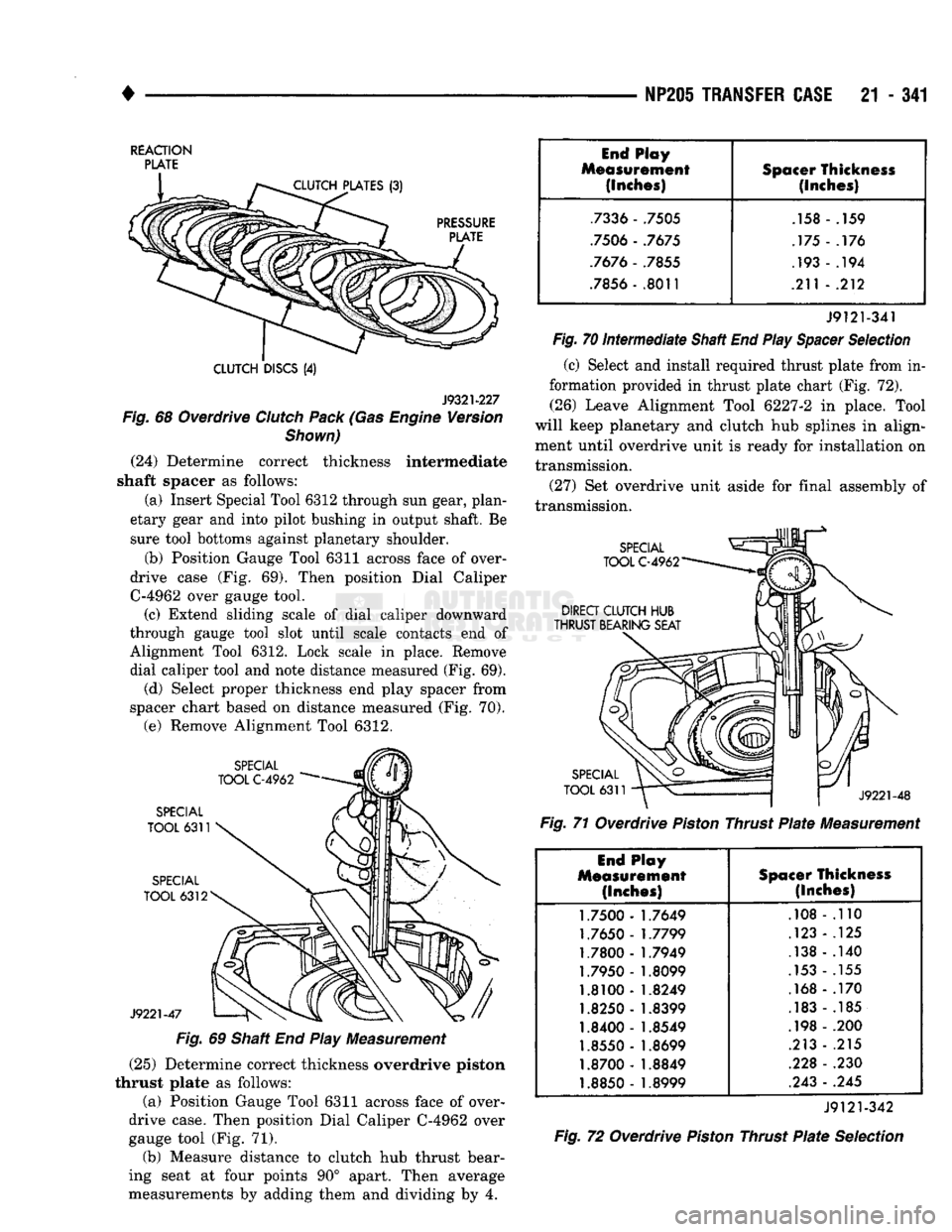 DODGE TRUCK 1993 Service Repair Manual
•
NP205
TRANSFER
CASE
21 - 341
REACTION
PLATE
CLUTCH
DISCS
(4)
J9321-227
Fig.
68 Overdrive
Clutch
Pack
(Gas
Engine
Version
Shown)
(24) Determine correct thickness interme DODGE TRUCK 1993 Service Repair Manual
•
NP205
TRANSFER
CASE
21 - 341
REACTION
PLATE
CLUTCH
DISCS
(4)
J9321-227
Fig.
68 Overdrive
Clutch
Pack
(Gas
Engine
Version
Shown)
(24) Determine correct thickness interme