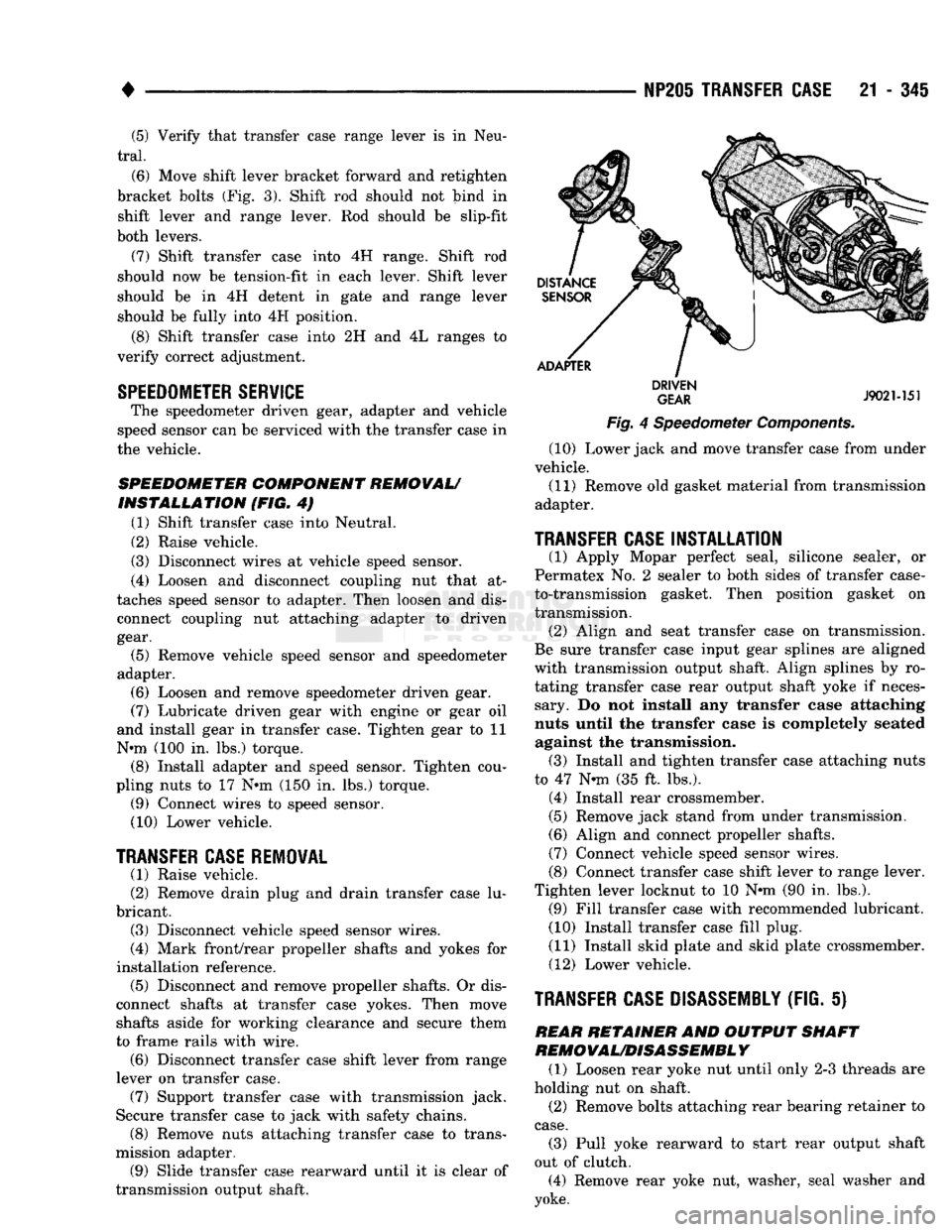 DODGE TRUCK 1993 Service Repair Manual
•
NP20I
TRANSFER CASE
21 - 34i (5) Verify that transfer case range lever is in Neu
tral.
(6) Move shift lever bracket forward and retighten
bracket bolts (Fig. 3). Shift rod should not bi DODGE TRUCK 1993 Service Repair Manual
•
NP20I
TRANSFER CASE
21 - 34i (5) Verify that transfer case range lever is in Neu
tral.
(6) Move shift lever bracket forward and retighten
bracket bolts (Fig. 3). Shift rod should not bi
