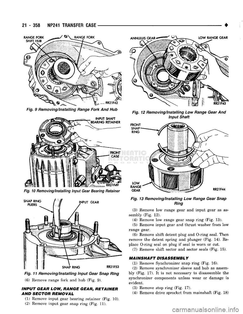 DODGE TRUCK 1993 Service Repair Manual
21
- 358
NP241
TRANSFER
CASE
•
RANGE FORK SHIR HUB RANGE FORK
ANNULUS LOW RANGE GEAR
-RR21F42
Fig.
9 Removing/Installing
Range
Fork And Hub
INPUT
SHAFT
^BEARING RETAINER
,
DODGE TRUCK 1993 Service Repair Manual
21
- 358
NP241
TRANSFER
CASE
•
RANGE FORK SHIR HUB RANGE FORK
ANNULUS LOW RANGE GEAR
-RR21F42
Fig.
9 Removing/Installing
Range
Fork And Hub
INPUT
SHAFT
^BEARING RETAINER
,