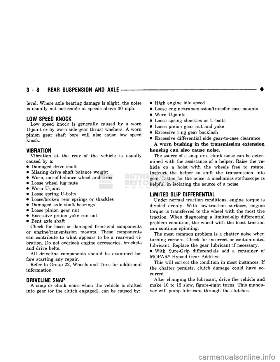 DODGE TRUCK 1993 Service Repair Manual
3
- 8
REAR SUSPENSION
AND
AXLE
• level. Where axle bearing damage is slight, the noise
is usually not noticeable at speeds above 30 mph.
LOW SPEED KNOCK
Low speed knock is generally caus DODGE TRUCK 1993 Service Repair Manual
3
- 8
REAR SUSPENSION
AND
AXLE
• level. Where axle bearing damage is slight, the noise
is usually not noticeable at speeds above 30 mph.
LOW SPEED KNOCK
Low speed knock is generally caus