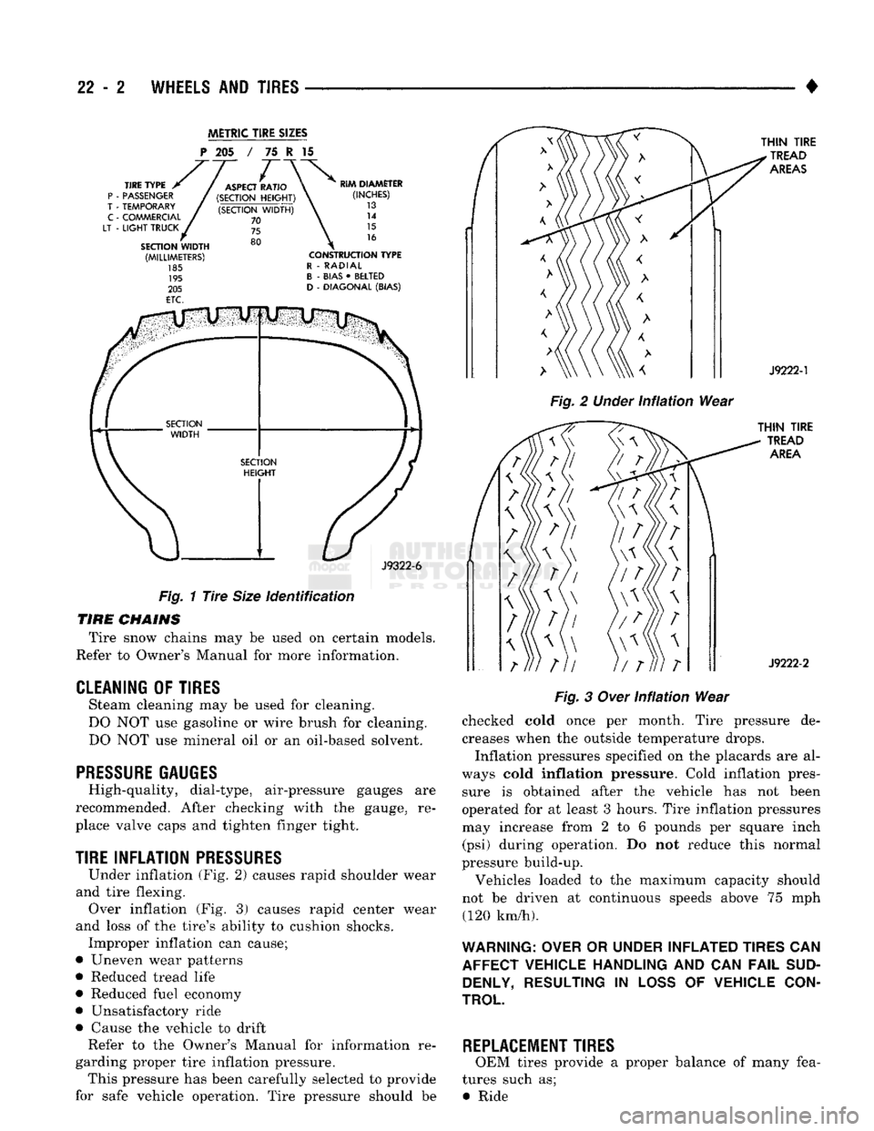 DODGE TRUCK 1993 Service Repair Manual
22 - 2
WHEELS
AND
TIRES
•
METRIC
TIRE
SIZES
P
205 / 75 I 15
J9322-6
Fig.
1
Tire
Size
identification
TIRE
CHAINS
Tire snow chains may be used on certain models.
Refer to Owne DODGE TRUCK 1993 Service Repair Manual
22 - 2
WHEELS
AND
TIRES
•
METRIC
TIRE
SIZES
P
205 / 75 I 15
J9322-6
Fig.
1
Tire
Size
identification
TIRE
CHAINS
Tire snow chains may be used on certain models.
Refer to Owne