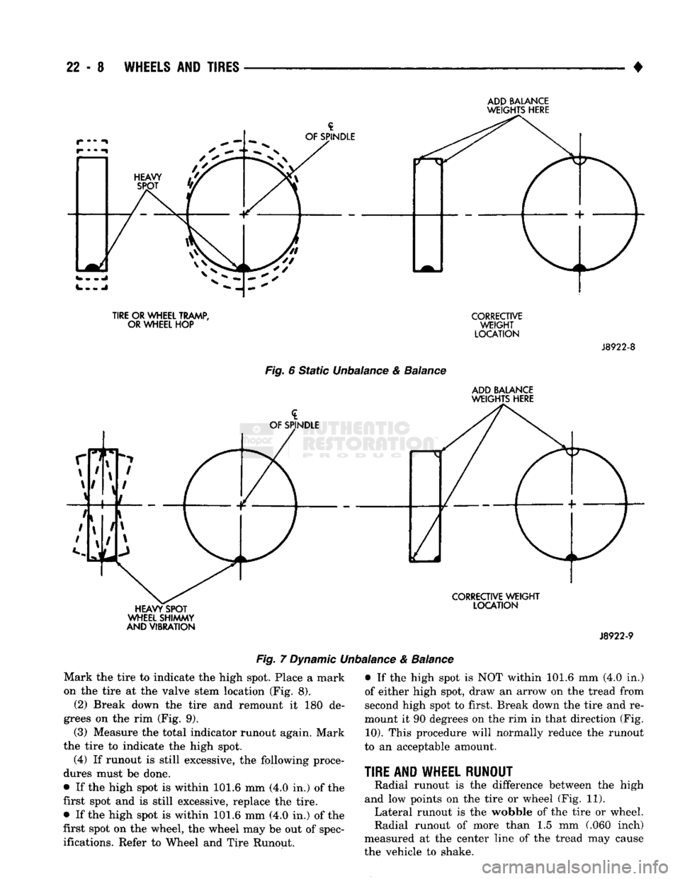 DODGE TRUCK 1993 Service Repair Manual
22 - 8
WHEELS
AND
TIRES
•
ADP
BALANCE
WEIGHTS
HERE
TIRE
OR
WHEEL TRAMP,
OR WHEEL
HOP Fig. 6 Static Unbalance & Balance
CORRECTIVE
WEIGHT
LOCATION ADD BALANCE
WEIGHTS HERE
DODGE TRUCK 1993 Service Repair Manual
22 - 8
WHEELS
AND
TIRES
•
ADP
BALANCE
WEIGHTS
HERE
TIRE
OR
WHEEL TRAMP,
OR WHEEL
HOP Fig. 6 Static Unbalance & Balance
CORRECTIVE
WEIGHT
LOCATION ADD BALANCE
WEIGHTS HERE