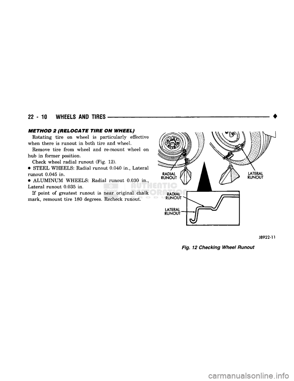 DODGE TRUCK 1993 Service Repair Manual
22
- 10
WHEELS
AND
TIRES
•
J8922-11
Fig.
12
Checking
Wheel
Runout
METHOD
2
(RELOCATE
TIRE
ON
WHEEL)
Rotating tire on wheel is particularly effective
when there is runout in bo DODGE TRUCK 1993 Service Repair Manual
22
- 10
WHEELS
AND
TIRES
•
J8922-11
Fig.
12
Checking
Wheel
Runout
METHOD
2
(RELOCATE
TIRE
ON
WHEEL)
Rotating tire on wheel is particularly effective
when there is runout in bo