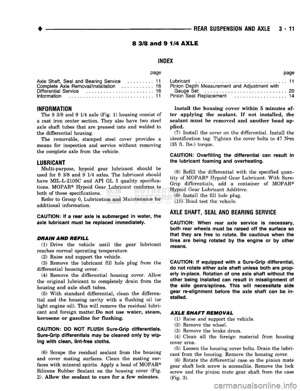 DODGE TRUCK 1993 Service Repair Manual
•
REAR
SUSPENSION
AND
AXLE
3 - 11 8 3/8 and 9 1/4
AXLE
INDEX
page
Axle Shaft, Seal
and
Bearing Service
......... 11
Complete Axle Removal/Installation
16
Differential
Service
DODGE TRUCK 1993 Service Repair Manual
•
REAR
SUSPENSION
AND
AXLE
3 - 11 8 3/8 and 9 1/4
AXLE
INDEX
page
Axle Shaft, Seal
and
Bearing Service
......... 11
Complete Axle Removal/Installation
16
Differential
Service